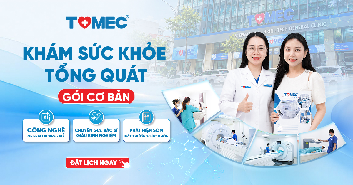 Gói khám sức khỏe tổng quát Cơ bản tại TOMEC Chủ động phát hiện sớm bất thường sức khỏe