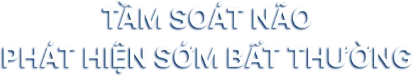 Tầm soát não, phát hiện sớm bất thường