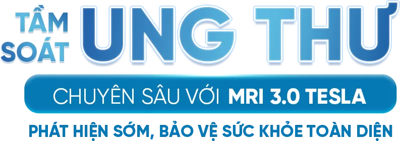 Tầm soát ung thư chuyên sâu với MRI 3.0