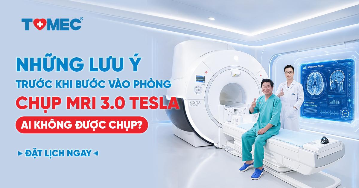 Những lưu ý trước khi bước vào phòng chụp MRI 3.0 Tesla: Ai không được chụp?