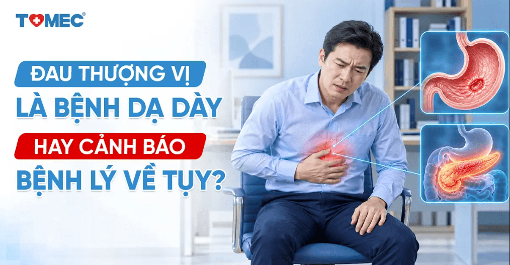Đau thượng vị là bệnh dạ dày hay cảnh báo bệnh lý về tụy