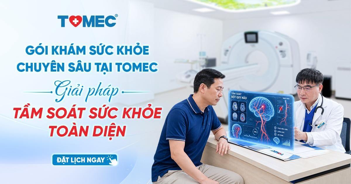 Gói khám sức khỏe tổng quát Chuyên sâu tại TOMEC