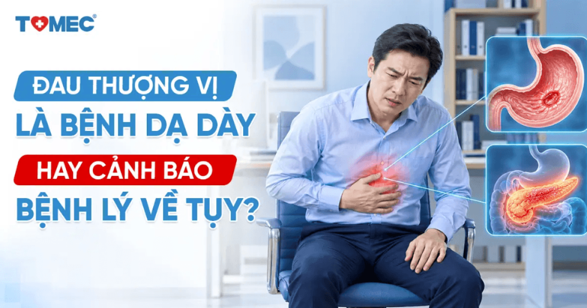 Đau thượng vị là bệnh dạ dày hay cảnh báo bệnh lý về tụy