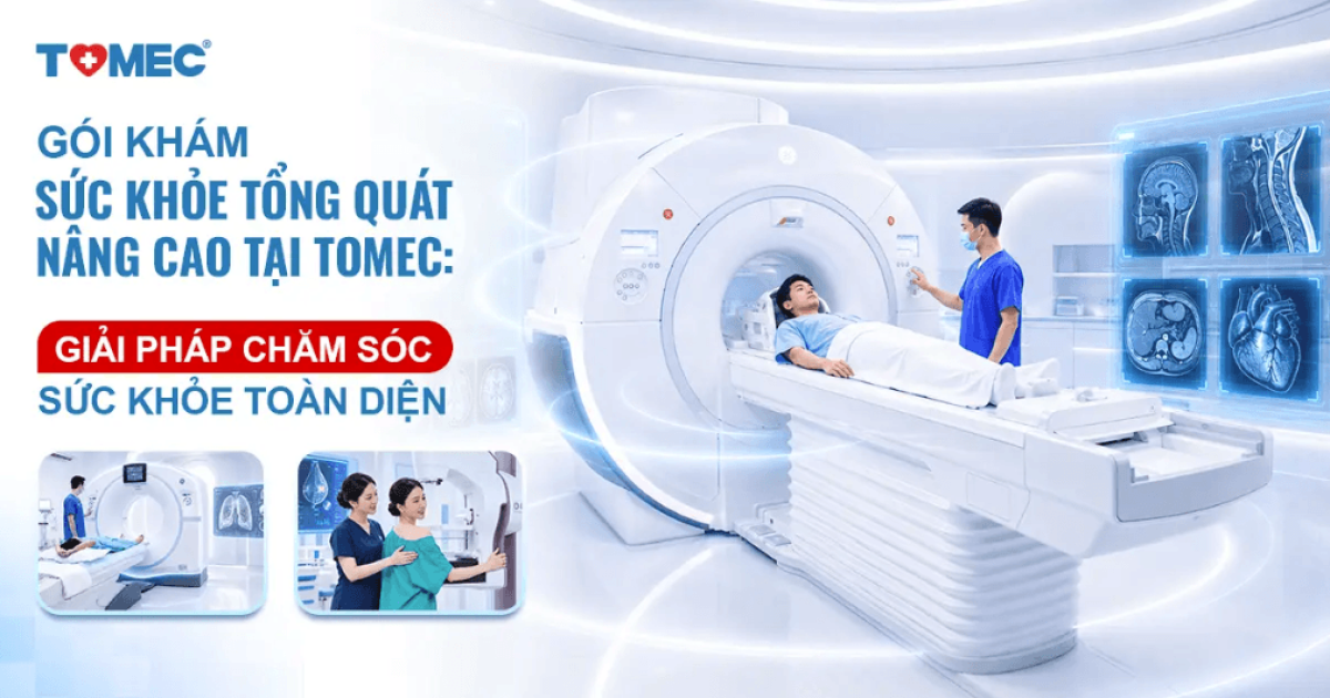 Gói khám sức khỏe tổng quát Nâng cao tại TOMEC